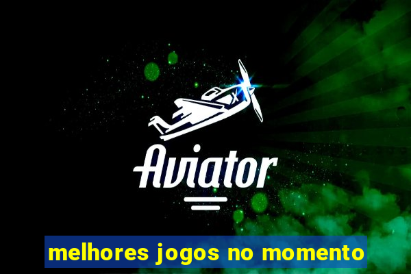 melhores jogos no momento